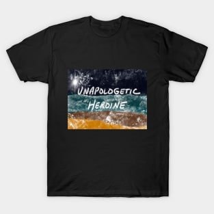 Unapologetic Heroine 2 T-Shirt